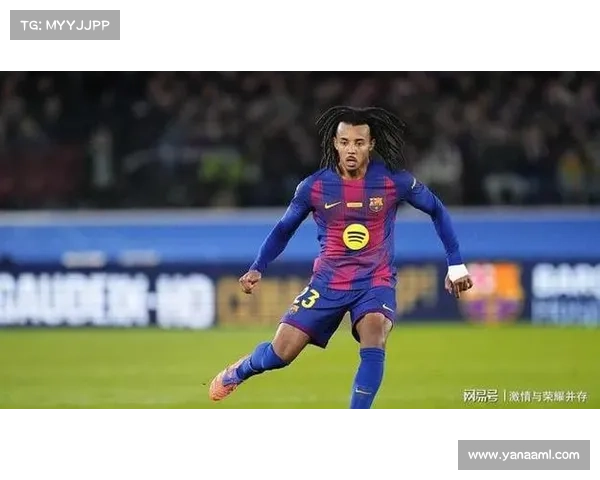 孔德伤情对巴萨国家德比战术布置与防守体系的深远影响